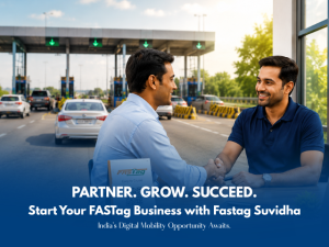FASTag Franchise business opportunity with Fastag Suvidha at toll plaza